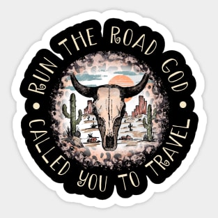 Run The Road God Called You To Travel Bull Skull Desert Sticker